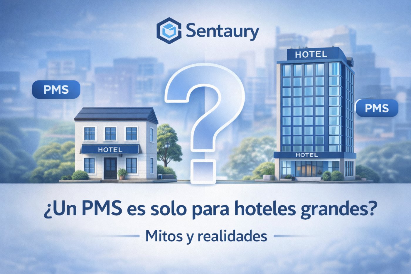 PMS hotelero para hoteles pequeños y grandes, mitos y realidades del software de gestión hotelera